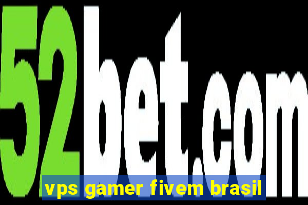 vps gamer fivem brasil